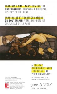 Conference: Imagining and Transforming the Underground: Towards a Cultural History of the Mine / Imaginaire et transformations du souterrain: vers une histoire culturelle de la mine @ York University | Toronto | Ontario | Canada