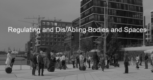 Regulating and Dis/Abling Bodies and Spaces @ Ross Bldg Room 701 South | Toronto | Ontario | Canada