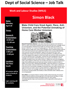 SOSC Job Talk - Work & Labour Studies (WKLS) - Make Child Care Great Again: Race, Anti-Unionism, and the Potential Unmaking of Home Care Worker Unionism @ 701 Ross Building South