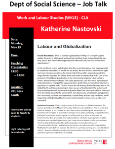 SOSC Job Talk - Work & Labour Studies (WKLS) - CLA - Labour and Globalization with Katherine Nastovski @ 701 Ross Building South